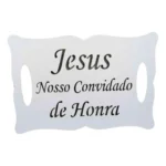 Placa Jesus Nosso Convidado De Honra - Casamento