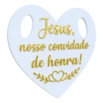 Placa Pajem Jesus Nosso Convidado De Honra Espelhado Coração